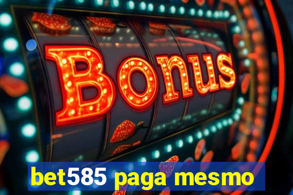 bet585 paga mesmo